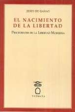 El nacimiento de la libertad : precedentes de la libertad moderna