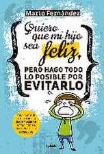 Quiero que mi hijo sea feliz, pero hago todo lo posible por evitarlo : consigue que tu hijo crezca sano y alegre atendiendo a las leyes de la evolución