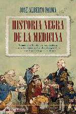 Historia negra de la medicina