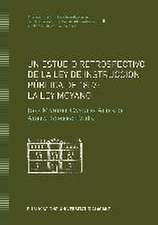 Un estudio retrospectivo de la Ley de Instrucción Pública de 1857 : la ley Moyano