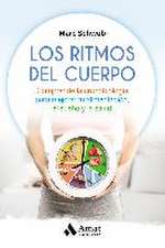 Los ritmos del cuerpo : comprende la cronobiología para mejorar tu alimentación, el sueño y la salud