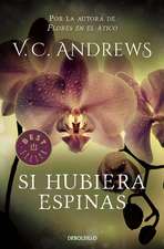 Si hubiera espinas. Saga Dollanganger III (If There Be Thorns)