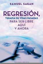 Regresion, Terapia de Vidas Pasadas Para Ser Libre Aqui y Ahora = Regression, Past-Life Therapy for Here and Now Freedom: Las Razones Que la Razon Ignora = Emotions