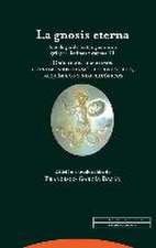 La gnosis eterna III : antología de textos gnósticos griegos, latinos y coptos : gnósticos libertinos y testimonios hermético-gnósticos, alquímicos y neoplatónicos