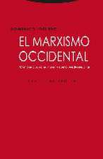 El marxismo occidental . Cómo nació, cómo murió y cómo puede resucitar