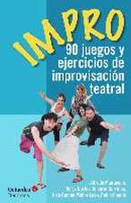 Impro : 90 juegos y ejercicios de improvisación teatral