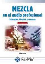 Mezcla en el audio profesional Principios, técnicas y recursos