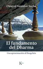 El Fundamento del Dharma: Una Aproximación Al Dzogchén