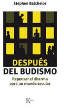 Después del Budismo: Repensar El Dharma Para Un Mundo Secular