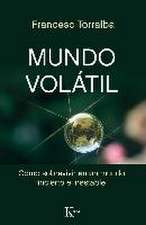 Mundo volátil : cómo sobrevivir en un mundo incierto e inestable