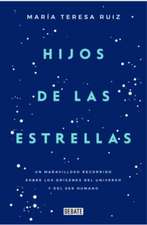 Hijos de las estrellas : un maravilloso recorrido sobre los orígenes del universo y del ser humano