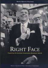 Right Face: Organizing the American Conservative Movement 1945-65