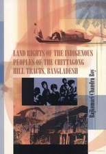 Land Rights of the Indigenous Peoples of the Chittagong Hill Tracts, Bangladesh