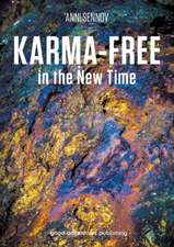 Karma-Free in the New Time: Occupez-Vous Bien de Votre Energie