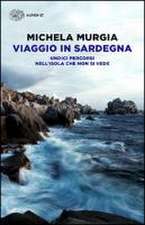 Viaggio in Sardegna. Undici percorsi nell'isola che non si vede