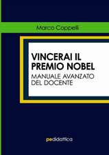 Vincerai il Premio Nobel. Manuale Avanzato del Docente