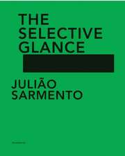 Julião Sarmento: The Selective Glance