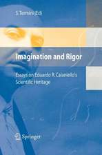 Imagination and Rigor: Essays on Eduardo R. Caianiello's Scientific Heritage