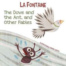 The Dove and the Ant, and Other Fables