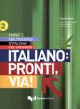 Italiano: pronti, via! Corso multimediale l'italiano per stranieri. testo