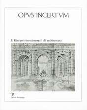 Opus Incertum 5: Disegni Rinascimentali Di Architettura