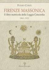 Firenze Massonica: Il Libro Matricola Della Loggia Concordia (1861-1921)