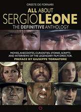 All about Sergio Leone: The Definitive Anthology. Movies, Anecdotes, Curiosities, Stories, Scripts and Interviews of the Legendary Film Direct