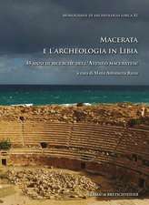 Macerata E L'Archeologia in Libia: 45 Anni Di Ricerche Dellateneo Maceratese