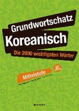 Grundwortschatz Koreanisch: Die 2000 wichtigsten Wörter - Mittelstufe