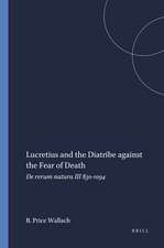 Lucretius and the Diatribe against the Fear of Death: <i>De rerum natura</i> III 830-1094