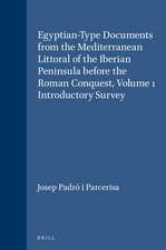 Egyptian-Type Documents from the Mediterranean Littoral of the Iberian Peninsula before the Roman Conquest, Volume 1 Introductory Survey