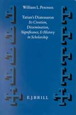 Tatian's Diatessaron: Its Creation, Dissemination, Significance, and History in Scholarship