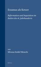 Erasmus als Ketzer: Reformation und Inquisition im Italien des 16. Jahrhunderts