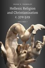 Hellenic Religion and Christianization c. 370-529, Volume I