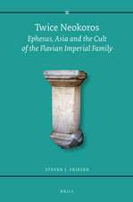 Twice Neokoros: Ephesus, Asia and the Cult of the Flavian Imperial Family