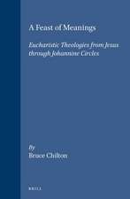 A Feast of Meanings: Eucharistic Theologies from Jesus through Johannine Circles