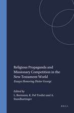 Religious Propaganda and Missionary Competition in the New Testament World: Essays Honoring Dieter Georgi