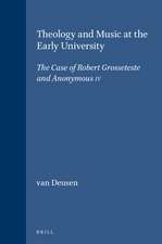 Theology and Music at the Early University: The Case of Robert Grosseteste and Anonymous IV