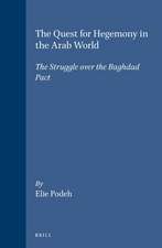 The Quest for Hegemony in the Arab World: The Struggle over the Baghdad Pact