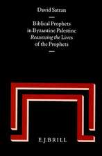 Biblical Prophets in Byzantine Palestine: Reassessing the <i>Lives of the Prophets</i>