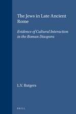 The Jews in Late Ancient Rome: Evidence of Cultural Interaction in the Roman Diaspora