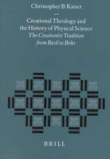 Creational Theology and the History of Physical Science: The Creationist Tradition from Basil to Bohr