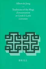 Traditions of the Magi: Zoroastrianism in Greek and Latin Literature