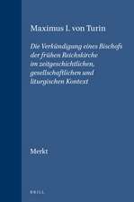 Maximus I. von Turin: Die Verkündigung eines Bischofs der frühen Reichskirche im zeitgeschichtlichen, gesellschaftlichen und liturgischen Kontext