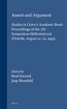 Assent and Argument: Studies in Cicero's <i>Academic Books</i>. Proceedings of the 7th Symposium Hellenisticum (Utrecht, August 21-25, 1995)