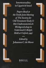 Intertextuality in Ugarit and Israel: Papers Read at the Tenth Joint Meeting of The Society for Old Testament Study and Het Oudtestamentisch Werkgezelschap in Nederland en België, held at Oxford, 1997