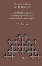 “Zerstört die Werke der Weiblichkeit”: Maria Magdalena, Salome und andere Jüngerinnen Jesu in christlich-gnostischen Schriften