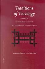 Traditions of Theology: Studies in Hellenistic Theology, its Background and Aftermath