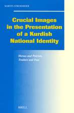 Crucial Images in the Presentation of a Kurdish National Identity: Heroes and Patriots, Traitors and Foes