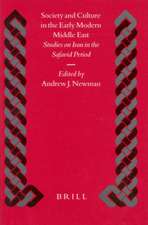 Society and Culture in the Early Modern Middle East: Studies on Iran in the Safavid Period